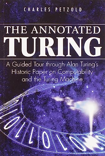 The Annotated Turing: A Guided Tour Through Alan Turing's Historic Paper on Computability and the Turing Machine von Wiley